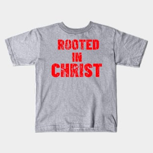 ROOTED IN CHRIST Kids T-Shirt